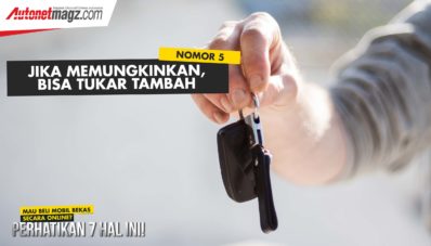Mau Beli Mobil Bekas Secara Online? Perhatikan 7 Hal ini!