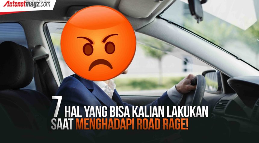 7 Hal Yang Bisa Kalian Lakukan Saat Menghadapi Road Rage! 7 Hal Yang Bisa Kalian Lakukan Saat Menghadapi Road Rage!
