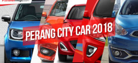 Perang City Car 2018 : Segmen Ramai Yang Makin Tergerus Zaman