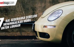 7 Hal Sederhana Sebelum Meninggalkan Mobil Untuk Liburan 7 Hal Sederhana Sebelum Meninggalkan Mobil Untuk Liburan