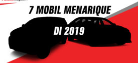 7 Mobil Baru Menarique Yang Akan Dijual Lokal di 2019