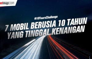 #10YearsChallenge : 7 Mobil Berusia 10 Tahun Yang Tinggal Kenangan #10YearsChallenge : 7 Mobil Berusia 10 Tahun Yang Tinggal Kenangan