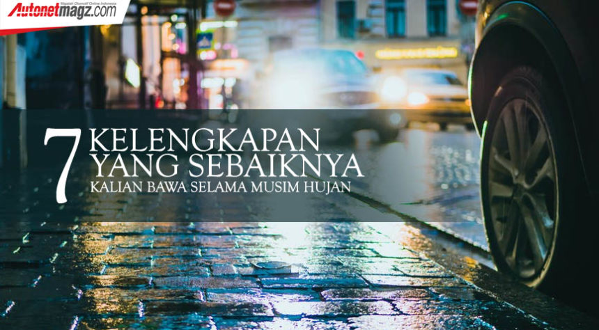 7 Kelengkapan Yang Sebaiknya Kalian Bawa Selama Musim Hujan 7 Kelengkapan Yang Sebaiknya Kalian Bawa Selama Musim Hujan