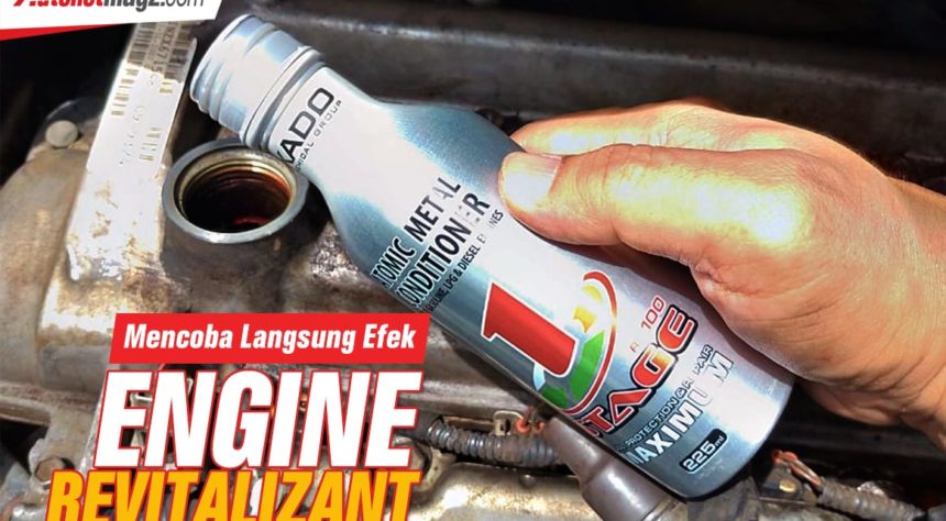 Aplikasi Revitalizant Pada Mobil ‘Capek’, Power & Kinerja Mesin meningkat Aplikasi Revitalizant Pada Mobil ‘Capek’, Power & Kinerja Mesin meningkat