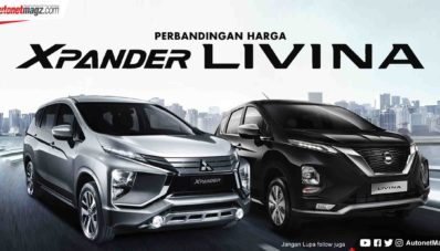 Komparasi Harga Nissan Livina 2019 Dengan Mitsubishi Xpander : Lebih Mahal & Lebih Murah! Komparasi Harga Nissan Livina 2019 Dengan Mitsubishi Xpander : Lebih Mahal & Lebih Murah!