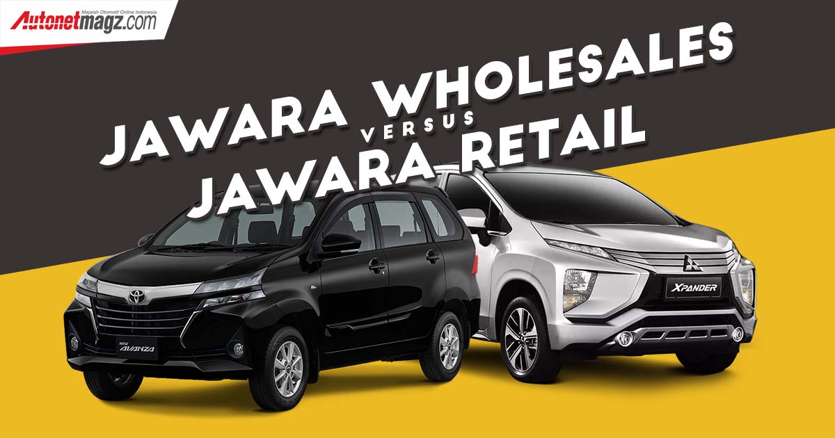 Berita, avanza vs xpander: Toyota Avanza Vs Mitsubishi Xpander : Jawara Wholesales Vs Jawara Retail