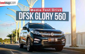 Test Drive DFSK Glory 560 : Makin Banyak Pilihan! Test Drive DFSK Glory 560 : Makin Banyak Pilihan!