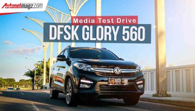 Test Drive DFSK Glory 560 : Makin Banyak Pilihan! Test Drive DFSK Glory 560 : Makin Banyak Pilihan!