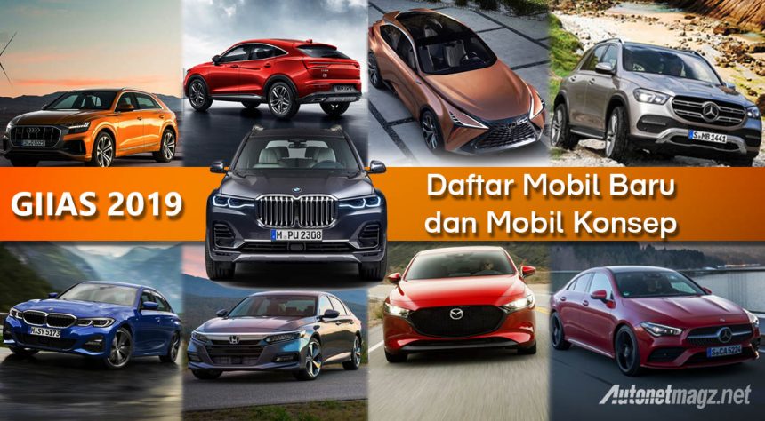 GIIAS 2019 : Ini Daftar Mobil Baru yang Haram Dilewatkan! (Part 1) GIIAS 2019 : Ini Daftar Mobil Baru yang Haram Dilewatkan! (Part 1)