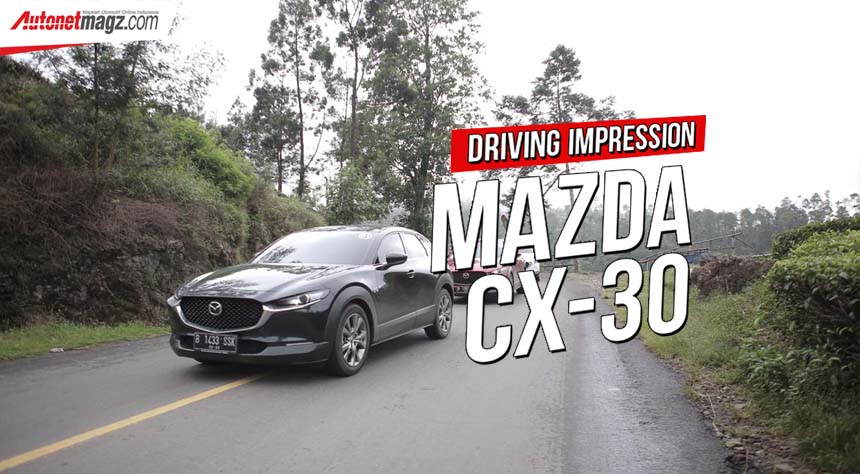 Berita, Test Drive Mazda CX-30: Driving Impression Mazda CX-30 Di Mazda Media Drive 2020