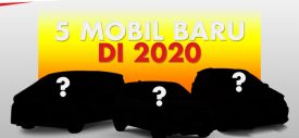 Prediksi 5 Mobil Baru di Indonesia Tahun 2020