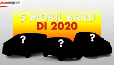 Prediksi 5 Mobil Baru di Indonesia Tahun 2020 Prediksi 5 Mobil Baru di Indonesia Tahun 2020