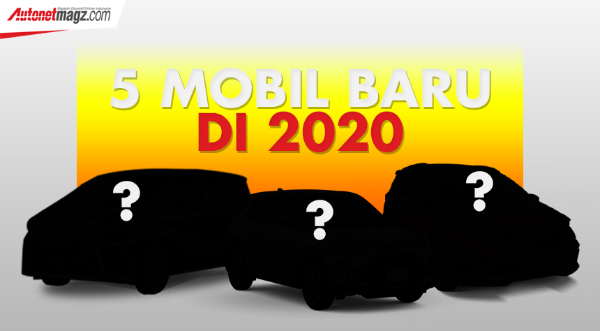 Berita, 5 mobil baru di 2020: Prediksi 5 Mobil Baru di Indonesia Tahun 2020