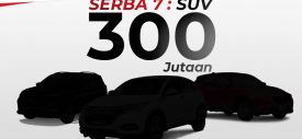Serba 7 SUV 300 Jutaan : Pasar Yang Gemuk!
