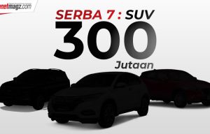 Serba 7 SUV 300 Jutaan : Pasar Yang Gemuk! Serba 7 SUV 300 Jutaan : Pasar Yang Gemuk!