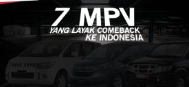7 MPV Yang Layak Dapat Kesempatan Kedua di Indonesia