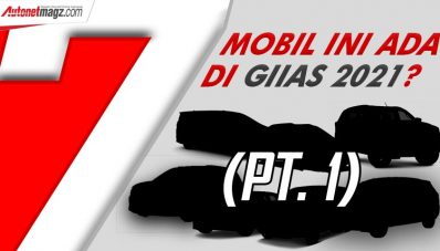 Antisipasi 7 Mobil Ini Saat GIIAS 2021! (Part 1) Antisipasi 7 Mobil Ini Saat GIIAS 2021! (Part 1)
