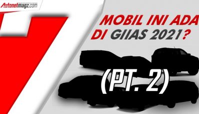 Antisipasi 7 Mobil Ini Saat GIIAS 2021! (Part 1) Antisipasi 7 Mobil Ini Saat GIIAS 2021! (Part 1)