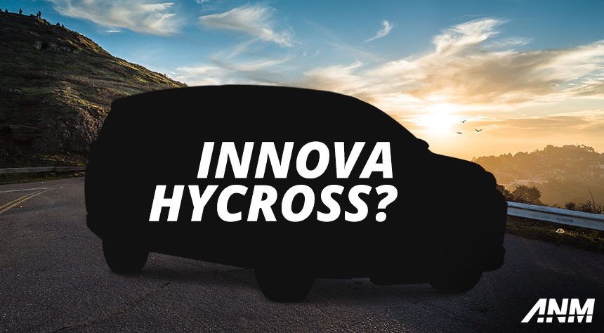 Toyota Innova Hycross : Inikah Innova FWD Hybrid Crossover? Toyota Innova Hycross : Inikah Innova FWD Hybrid Crossover?