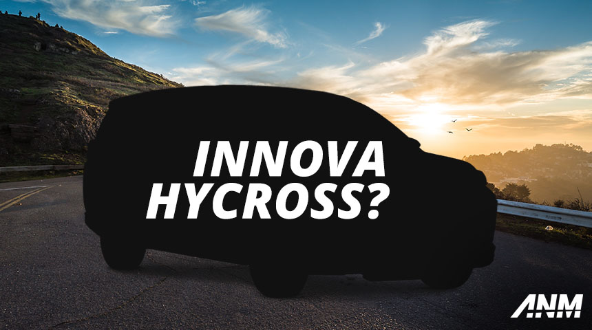 Berita, Innova Hycross: Toyota Innova Hycross : Inikah Innova FWD Hybrid Crossover?