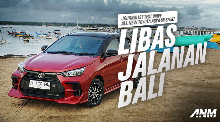 Berita, JTD Agya GR Sport: JTD All New Toyota Agya GR Sport #1 : Libas Jalanan Bali