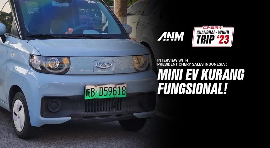 Bos Chery Indonesia : Mini EV Kurang Fungsional Untuk Indonesia Bos Chery Indonesia : Mini EV Kurang Fungsional Untuk Indonesia