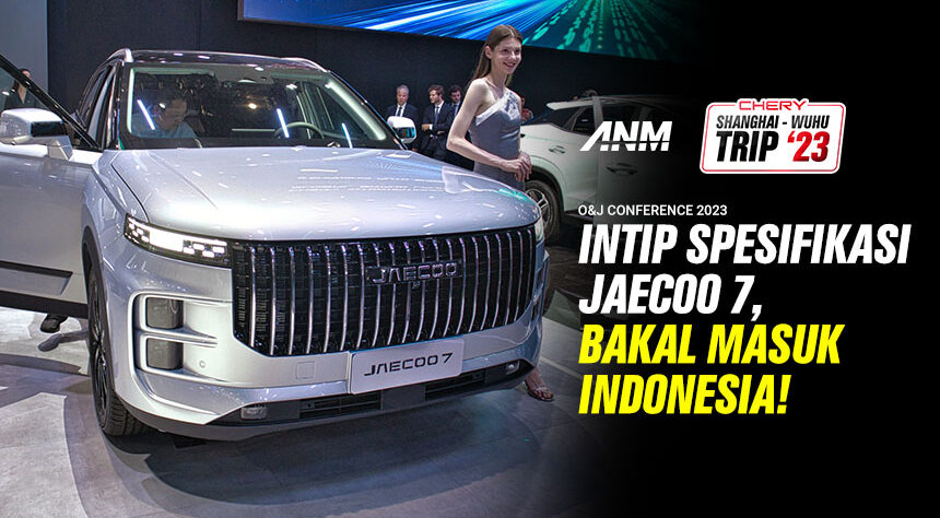 Intip Spesifikasi JAECOO 7, Calon SUV Boxy Untuk Indonesia! Intip Spesifikasi JAECOO 7, Calon SUV Boxy Untuk Indonesia!