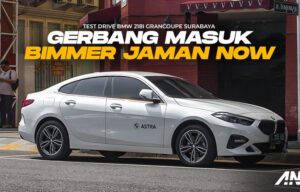 Test Drive BMW 218i GranCoupe : Gerbang Masuk Bimmer Jaman Now Test Drive BMW 218i GranCoupe : Gerbang Masuk Bimmer Jaman Now