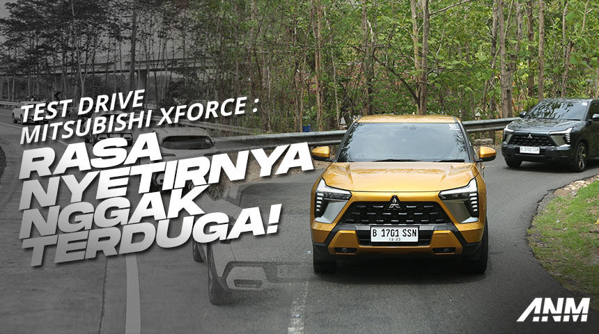 Berita, Test Drive Xforce: Test Drive Mitsubishi XForce : Rasa Nyetirnya Nggak Terduga!