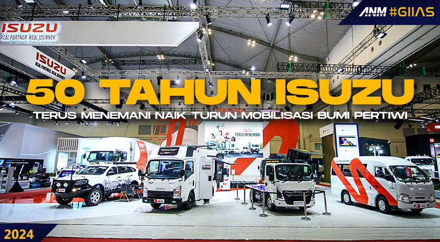 50 Tahun Isuzu : Terus Menemani Naik Turun Mobilisasi Bumi Pertiwi 50 Tahun Isuzu : Terus Menemani Naik Turun Mobilisasi Bumi Pertiwi