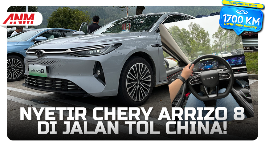Test Drive 1.700 KM PHEV Chery #2 : Nikmati Arrizo 8 di Jalan Tol China! Test Drive 1.700 KM PHEV Chery #2 : Nikmati Arrizo 8 di Jalan Tol China!