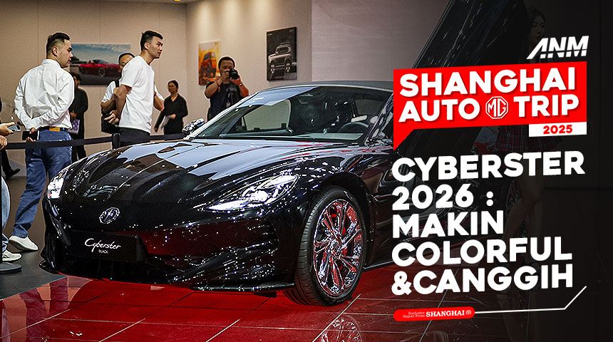 Auto Shanghai 2025, Auto Shanghai 2025 MG – Cyberster 2026: Auto Shanghai 2025 : MG Cyberster 2026, Makin Colorful Makin Canggih!