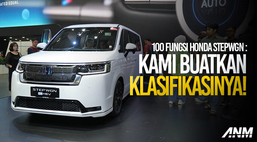 Komplit! Ini Klasifikasi 100 Fungsi di Honda StepWGN Yang Permudah Hidupmu Komplit! Ini Klasifikasi 100 Fungsi di Honda StepWGN Yang Permudah Hidupmu